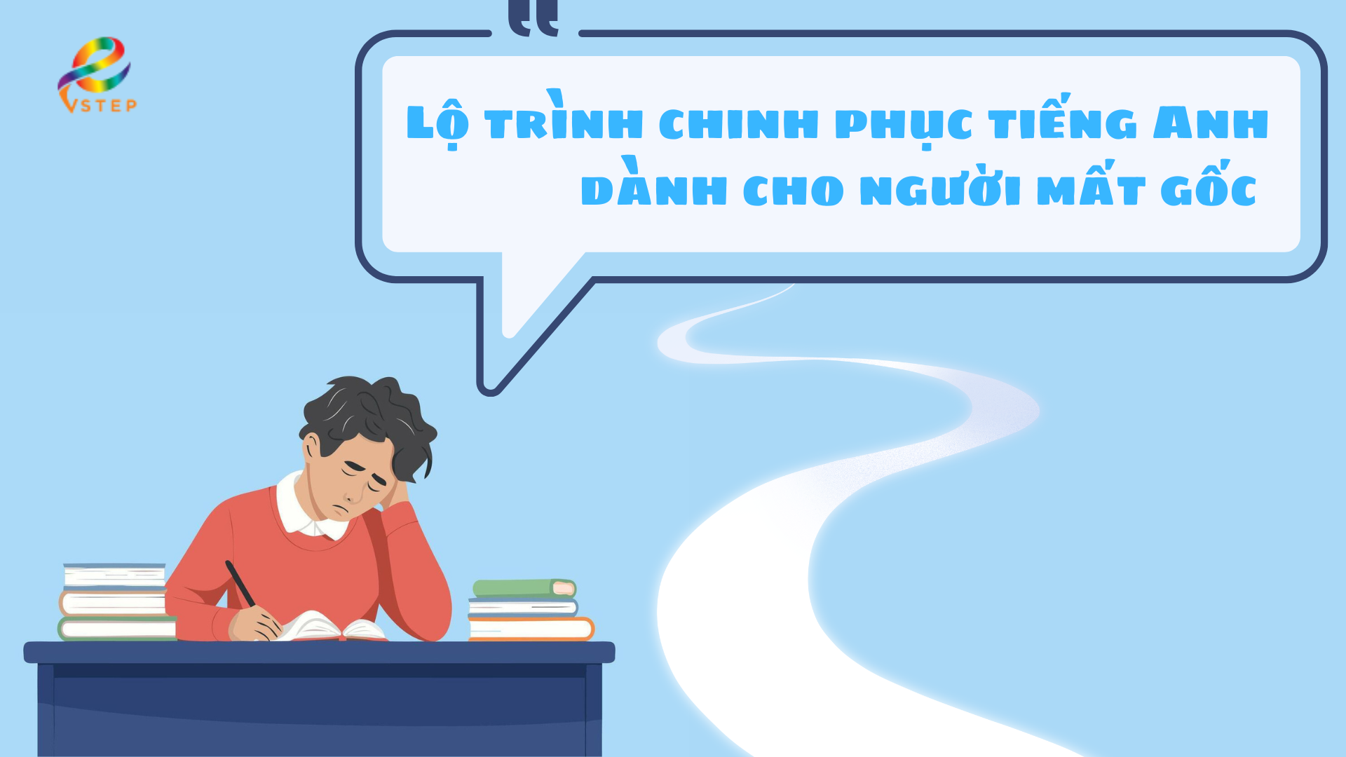 Khoá Học Tiếng Anh Cho Người Mất Gốc: Lộ Trình Đỗ VSTEP B1/B2 Cấp Tốc