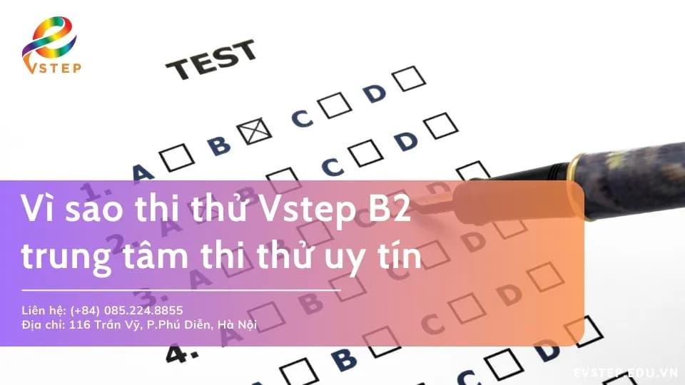 Vì sao thi thử Vstep B2, trung tâm thi thử uy tín
